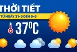 Dự báo thời tiết từ 31-5 đến 6-6: Bắc Bộ, Trung Bộ nắng nóng diện rộng, Nam Bộ mưa chiều