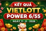 Vietlott 11/8 - Xổ số Power 6/55 - Kết quả xổ số Vietlott hôm nay 11/8/2026