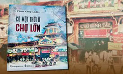 Chợ Lớn gần gũi và xa lạ
