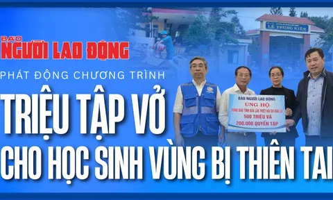 Báo Người Lao Động phát động chương trình “Triệu tập vở cho học sinh vùng bị thiên tai”