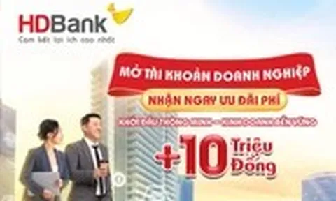 HDBank tung ưu đãi lớn cho doanh nghiệp, lãi suất từ 7,2%/năm