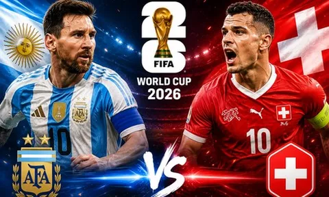 Tương quan sức mạnh giữa Argentina và Thụy Sĩ ở tứ kết World Cup 2026