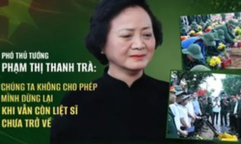Phó Thủ tướng Phạm Thị Thanh Trà: "Chiến dịch 500 ngày đêm" và khát vọng đưa các liệt sĩ trở về