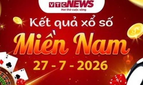 XSMN 27/7 - Kết quả xổ số miền Nam hôm nay 27/7/2026