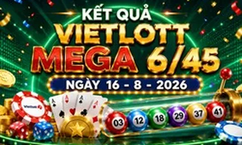 Vietlott 16/8 - Vietlott Mega 6/45 16/8 - Kết quả xổ số Vietlott ngày 16/8/2026