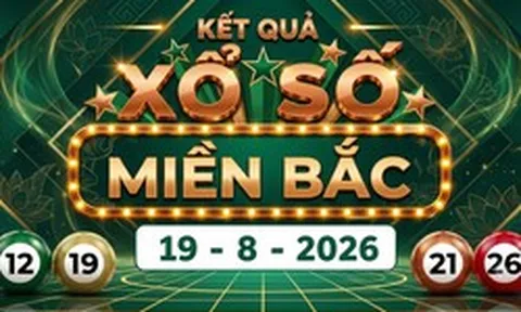 Kết quả xổ số miền Bắc hôm nay 19/8/2026 - XSMB 19/8