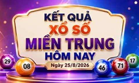 XSMT 25/8 - Kết quả xổ số miền Trung hôm nay ngày 25/8/2026