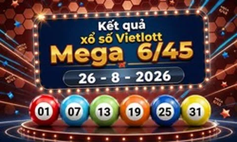 Vietlott 26/8 - Xổ số Vietlott Mega 6/45 hôm nay 26/8/2026
