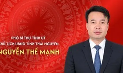 Tiểu sử đồng chí Nguyễn Thế Mạnh, tân Chủ tịch UBND tỉnh Thái Nguyên
