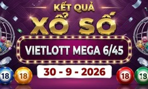Vietlott 30/9 - Kết quả xổ số Vietlott Mega 6/45 ngày 30 tháng 9