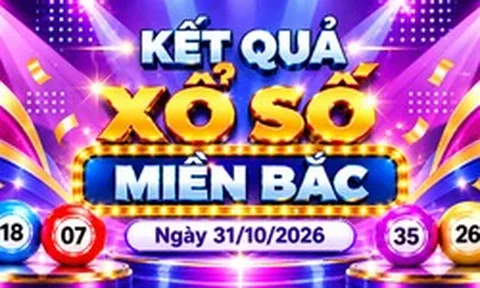 XSMB 31/10 - Kết quả xổ số miền Bắc hôm nay 31/10/2026