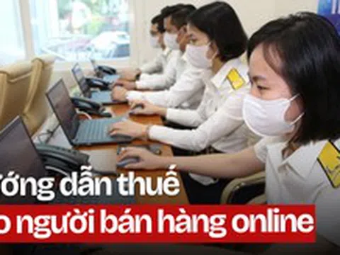 Thông báo quan trọng từ Cục Thuế: Người bán hàng online cần đặc biệt lưu ý!