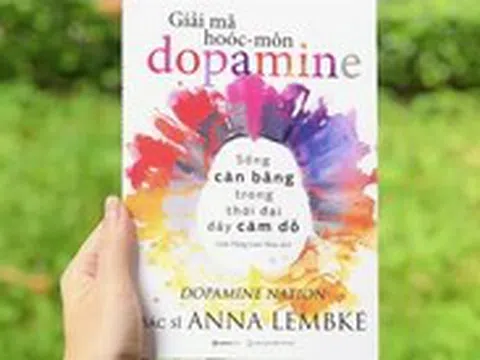 Giải mã hoóc môn dopamine, liều thuốc cho những con nghiện 'ma túy kỹ thuật số'