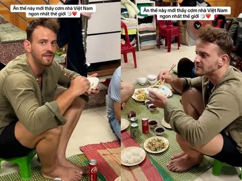 Anh Tây khẳng định cơm nhà Việt Nam ngon nhất thế giới, lý do bất ngờ